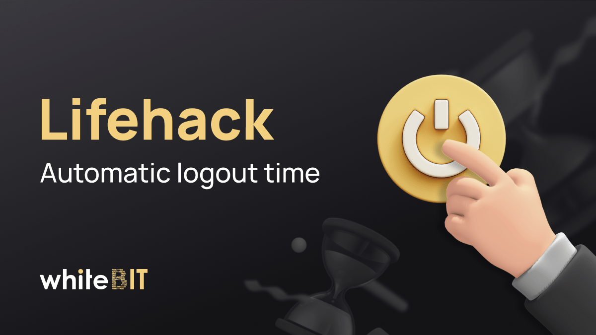 Lifehack: Automatic logout time