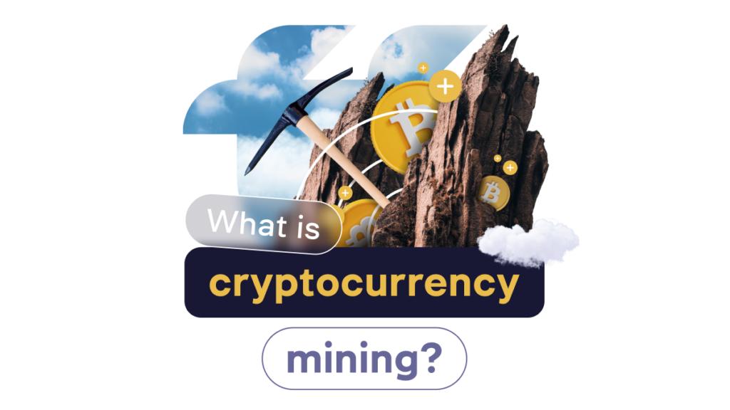 What is cryptocurrency mining?