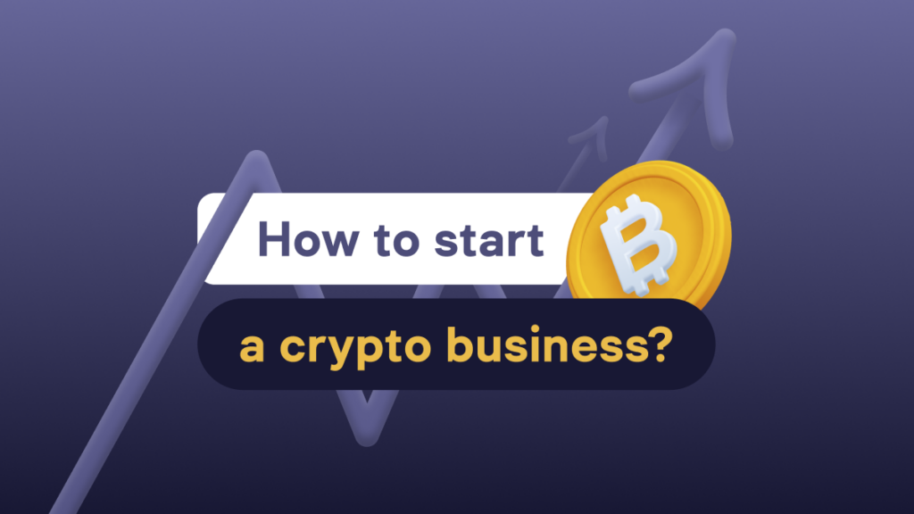 How to start a crypto business in 2025?
